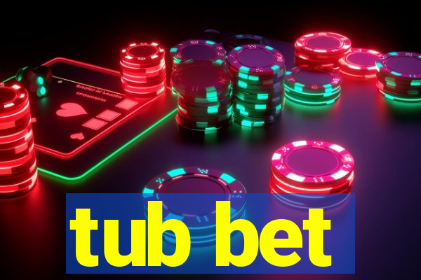tub bet